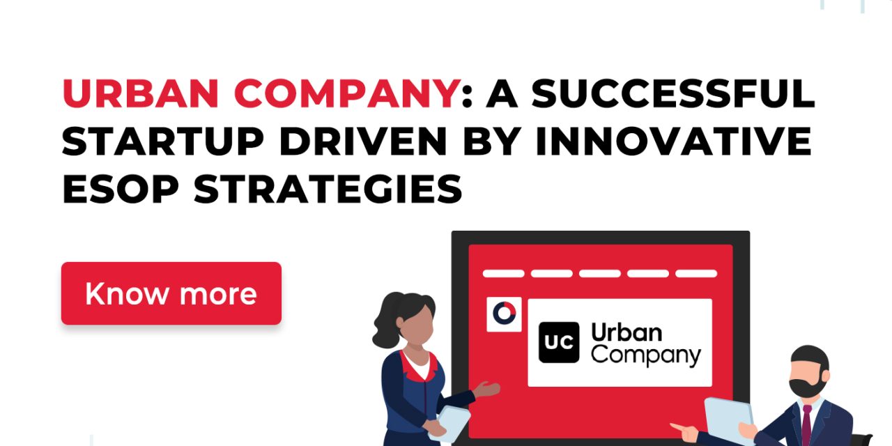 Urban Company : A Successful Startup Driven by Innovative ESOP Strategies