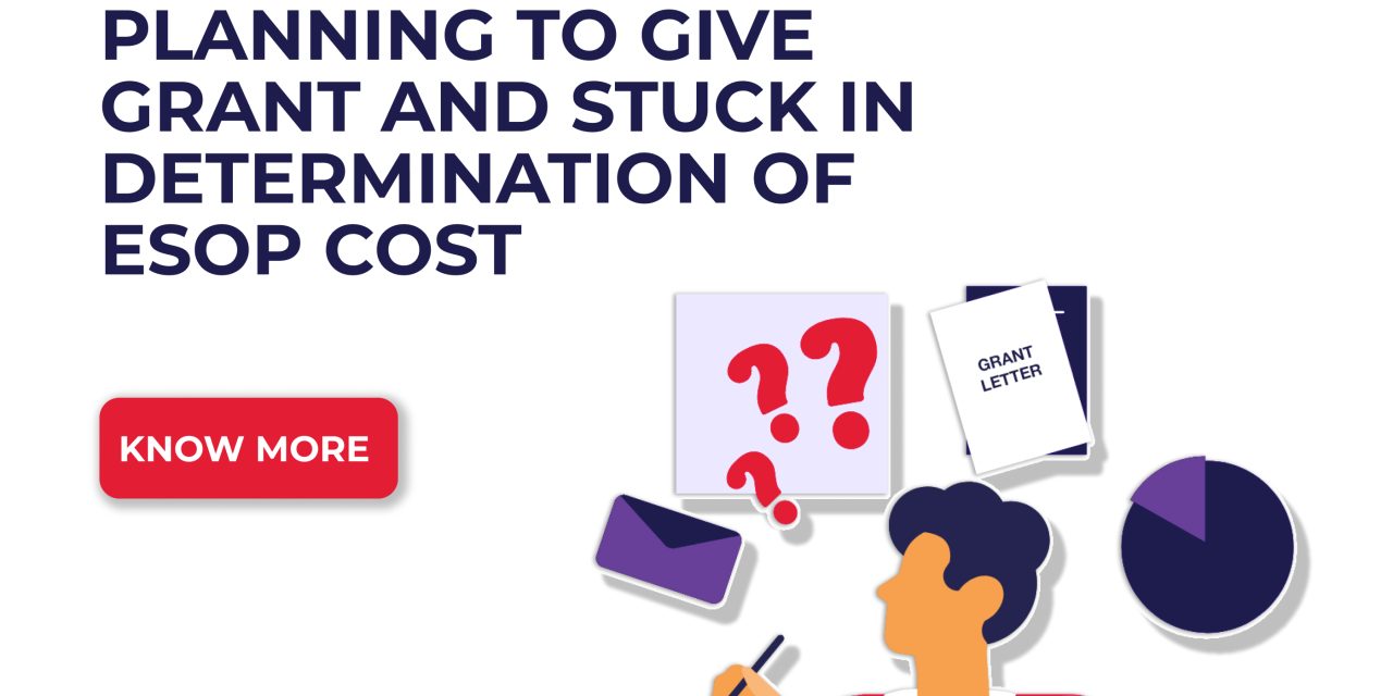 PLANNING TO GIVE GRANT AND STUCK IN DETERMINATION OF ESOP COST