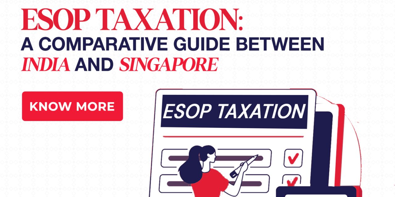 ESOP Taxation: A Comparative Guide Between India and Singapore