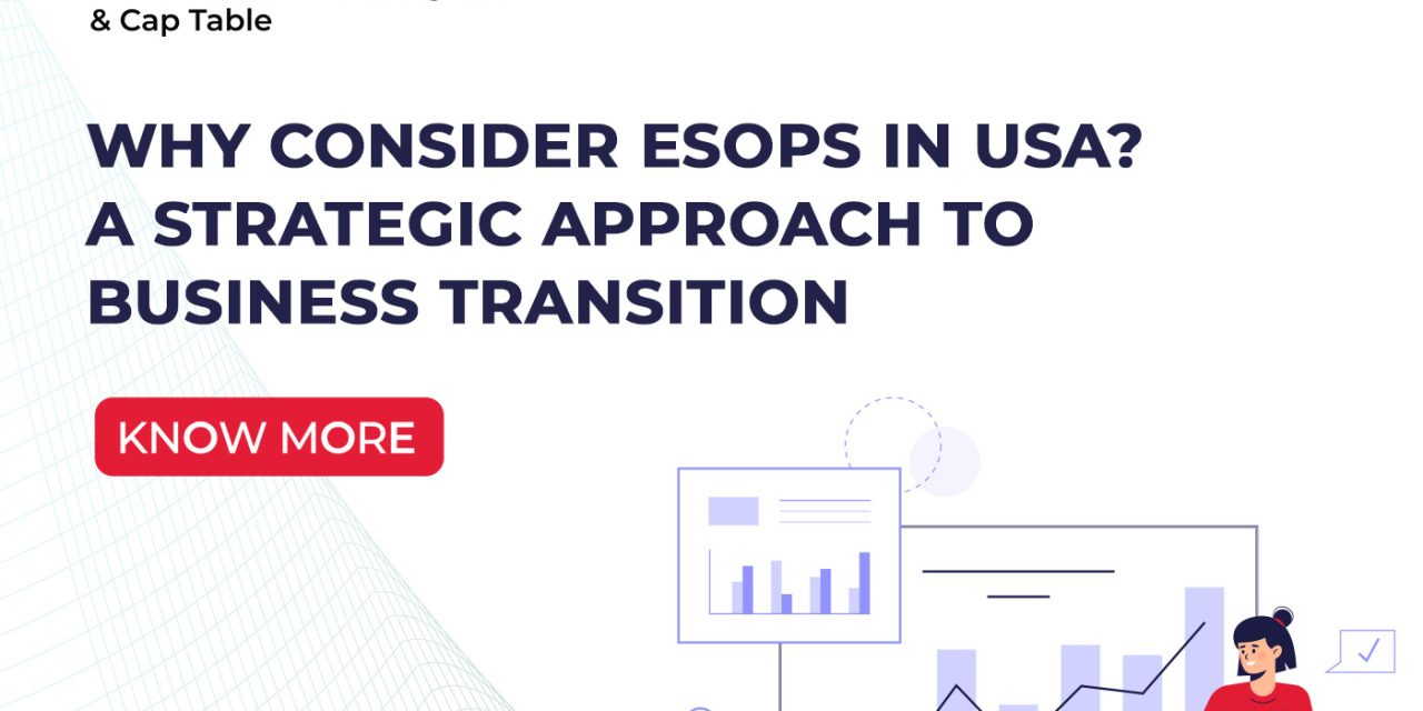 Why Consider ESOPs in USA? A Strategic Approach to Business Transition