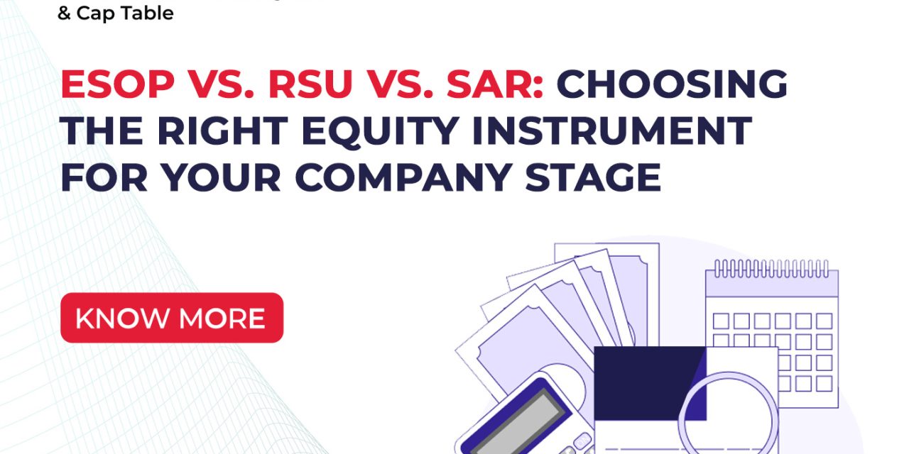 ESOP vs. RSU vs. SAR: Choosing the Right Equity Instrument for Your Company Stage