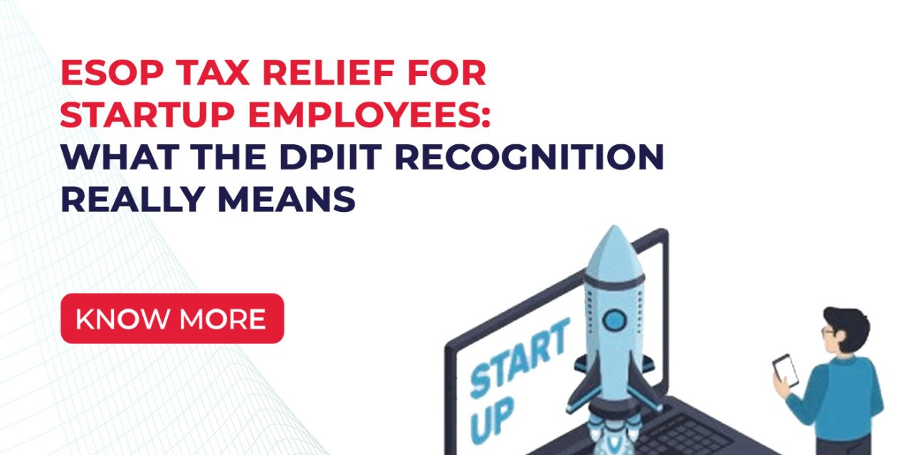 ESOP Tax Relief for Startup Employees: What the DPIIT Recognition Really Means