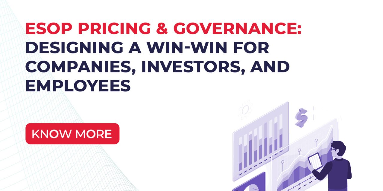 ESOP Pricing & Governance: Designing a Win-Win for Companies, Investors, and Employees