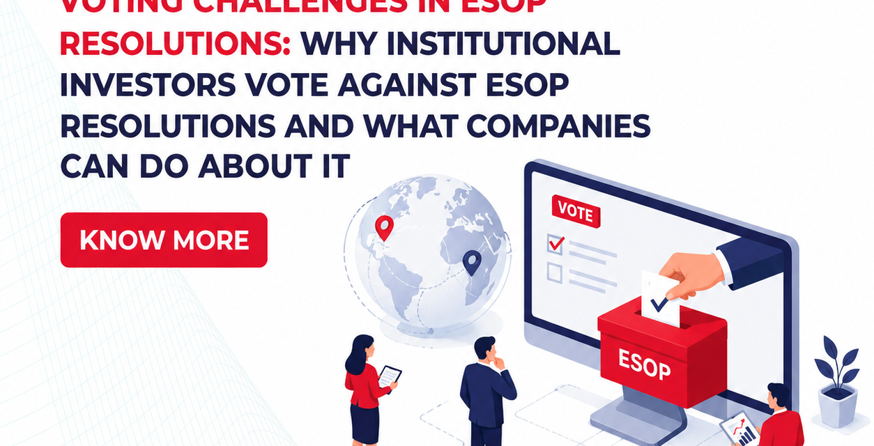 Voting Challenges in ESOP Resolutions:Why Institutional Investors Vote Against ESOP Resolutions and What Companies Can Do About It